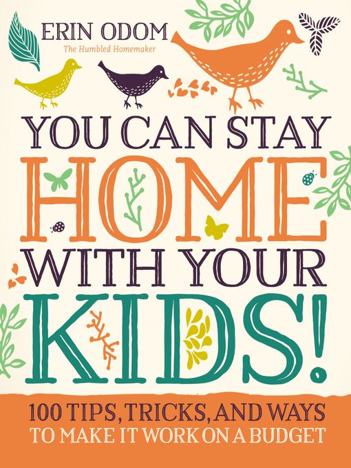 Title details for You Can Stay Home with Your Kids! by Erin Odom - Available